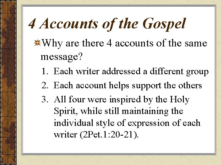 4 Accounts of the Gospel Why are there 4 accounts of the same message?