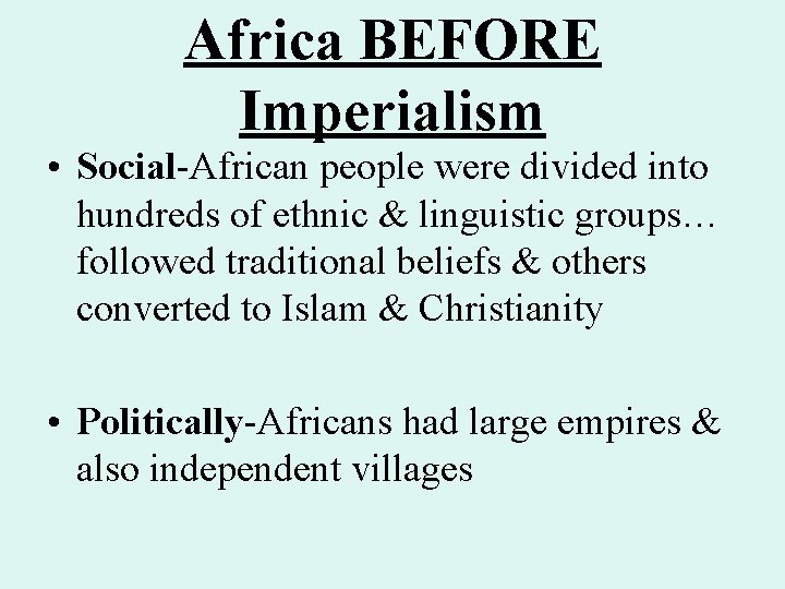 Africa BEFORE Imperialism • Social-African people were divided into hundreds of ethnic & linguistic Africa BEFORE Imperialism • Social-African people were divided into hundreds of ethnic & linguistic