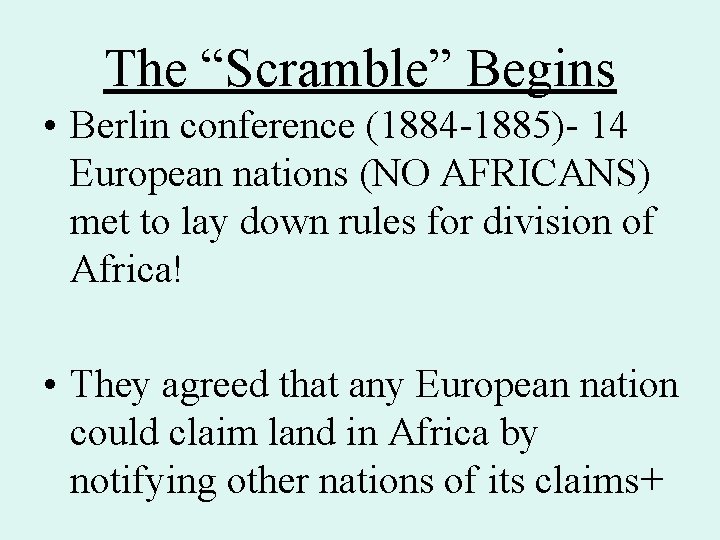 The “Scramble” Begins • Berlin conference (1884 -1885)- 14 European nations (NO AFRICANS) met The “Scramble” Begins • Berlin conference (1884 -1885)- 14 European nations (NO AFRICANS) met