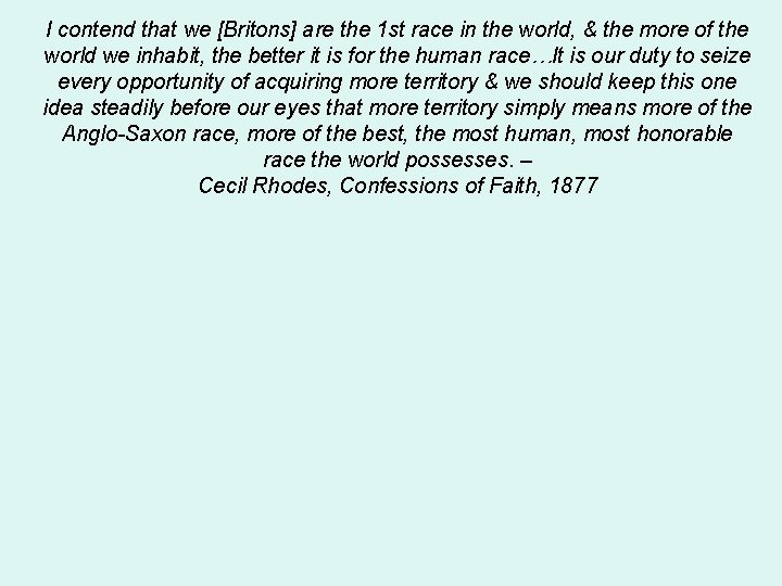 I contend that we [Britons] are the 1 st race in the world, &