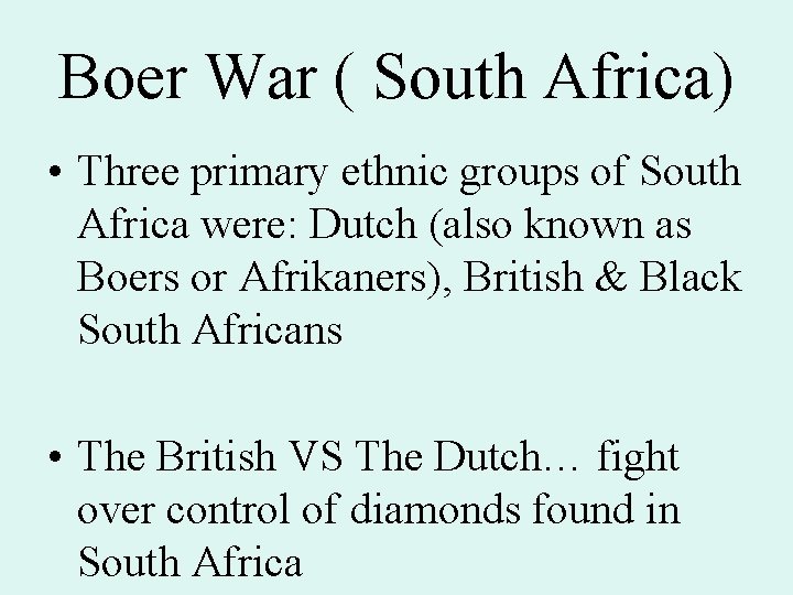 Boer War ( South Africa) • Three primary ethnic groups of South Africa were: Boer War ( South Africa) • Three primary ethnic groups of South Africa were: