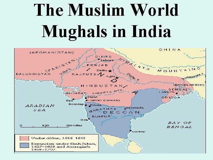 The Muslim World Mughals in India The Muslim World Mughals in India