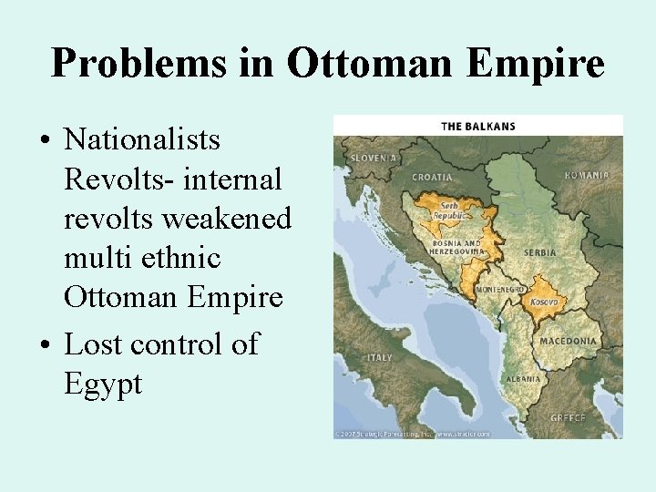 Problems in Ottoman Empire • Nationalists Revolts- internal revolts weakened multi ethnic Ottoman Empire Problems in Ottoman Empire • Nationalists Revolts- internal revolts weakened multi ethnic Ottoman Empire