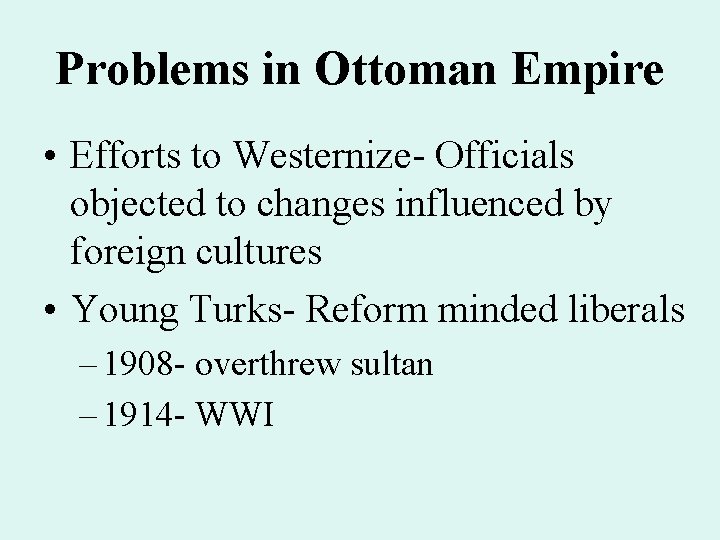 Problems in Ottoman Empire • Efforts to Westernize- Officials objected to changes influenced by Problems in Ottoman Empire • Efforts to Westernize- Officials objected to changes influenced by