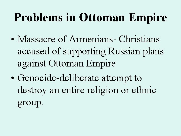 Problems in Ottoman Empire • Massacre of Armenians- Christians accused of supporting Russian plans Problems in Ottoman Empire • Massacre of Armenians- Christians accused of supporting Russian plans