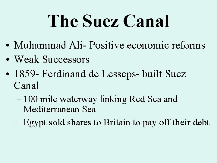 The Suez Canal • Muhammad Ali- Positive economic reforms • Weak Successors • 1859 The Suez Canal • Muhammad Ali- Positive economic reforms • Weak Successors • 1859
