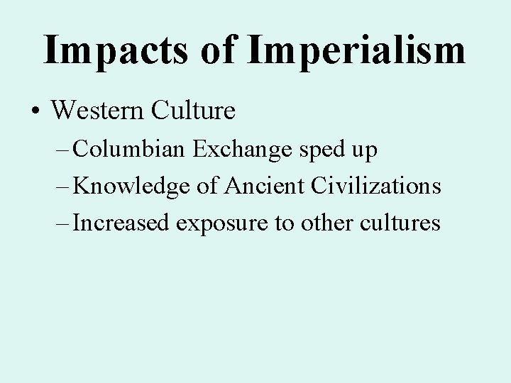 Impacts of Imperialism • Western Culture – Columbian Exchange sped up – Knowledge of Impacts of Imperialism • Western Culture – Columbian Exchange sped up – Knowledge of
