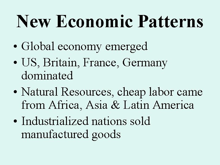 New Economic Patterns • Global economy emerged • US, Britain, France, Germany dominated • New Economic Patterns • Global economy emerged • US, Britain, France, Germany dominated •