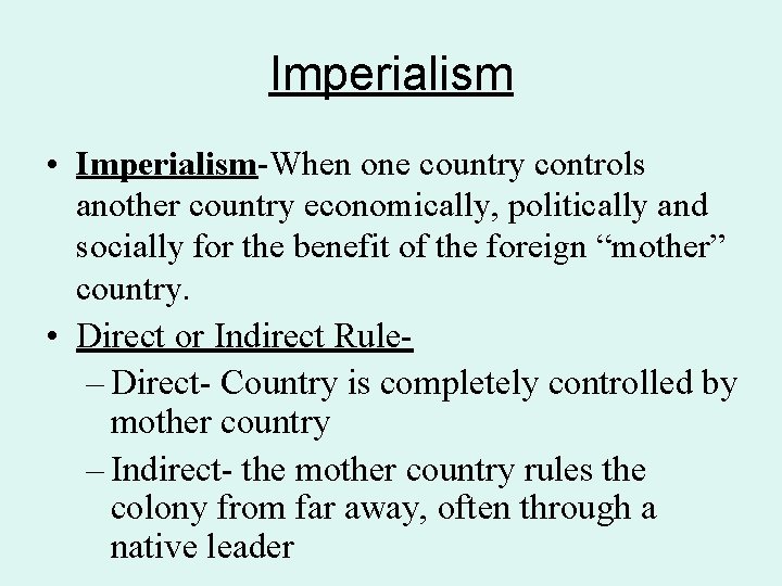 Imperialism • Imperialism-When one country controls another country economically, politically and socially for the Imperialism • Imperialism-When one country controls another country economically, politically and socially for the