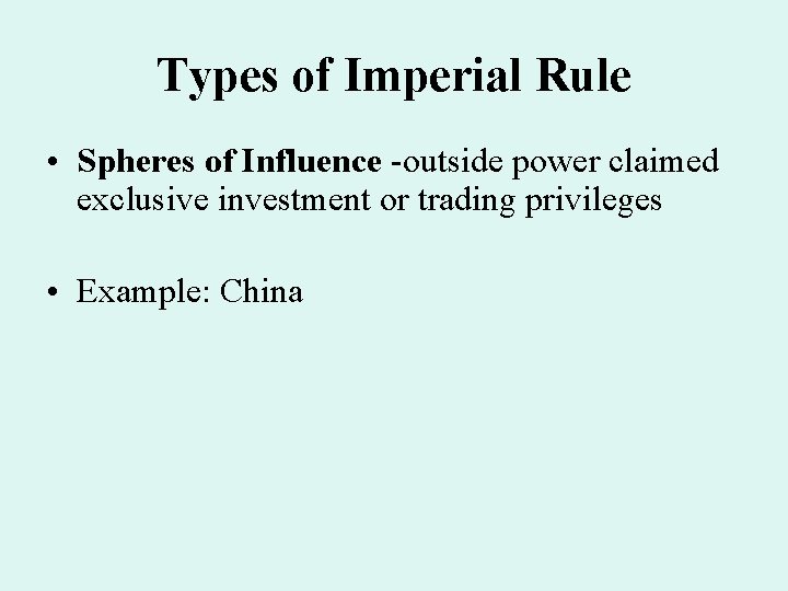 Types of Imperial Rule • Spheres of Influence -outside power claimed exclusive investment or Types of Imperial Rule • Spheres of Influence -outside power claimed exclusive investment or