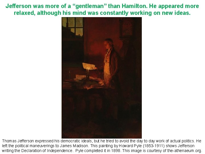 Jefferson was more of a “gentleman” than Hamilton. He appeared more relaxed, although his