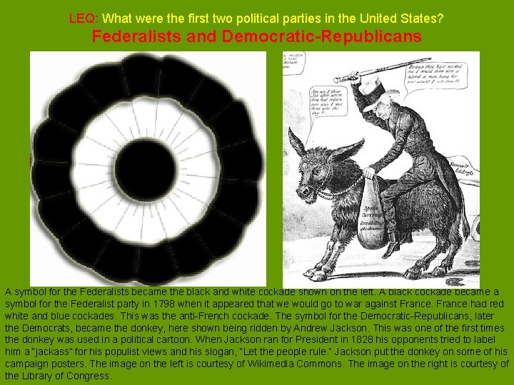 LEQ: What were the first two political parties in the United States? Federalists and