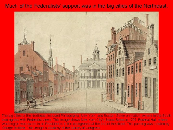 Much of the Federalists’ support was in the big cities of the Northeast. The