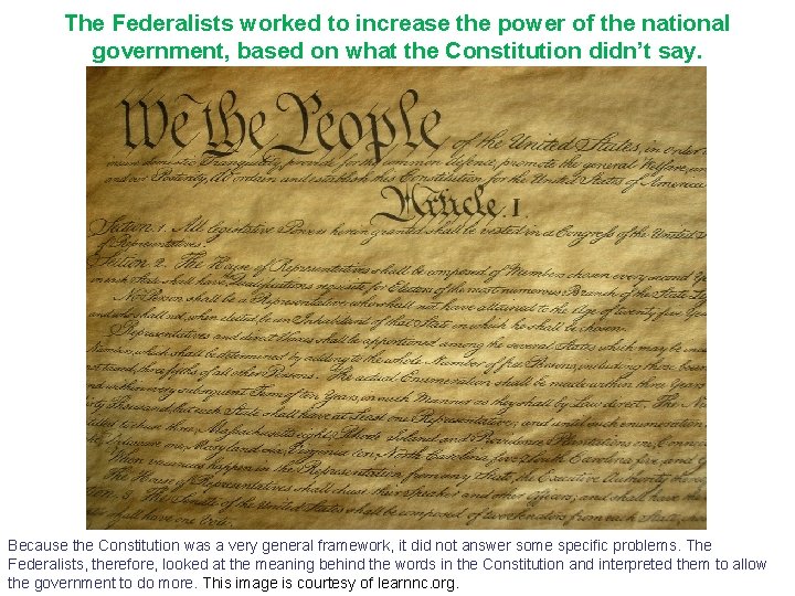 The Federalists worked to increase the power of the national government, based on what