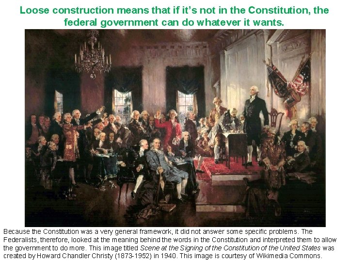 Loose construction means that if it’s not in the Constitution, the federal government can
