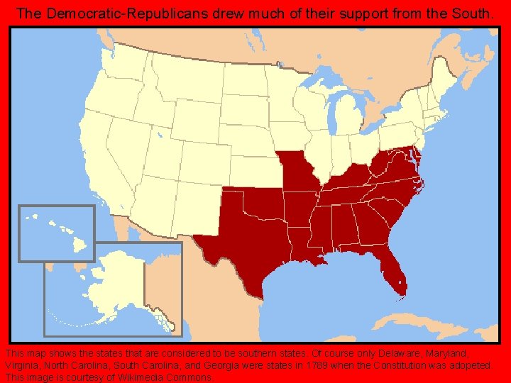 The Democratic-Republicans drew much of their support from the South. This map shows the
