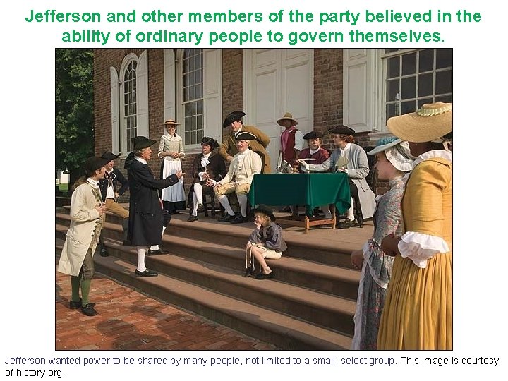 Jefferson and other members of the party believed in the ability of ordinary people