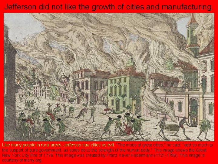 Jefferson did not like the growth of cities and manufacturing. Like many people in