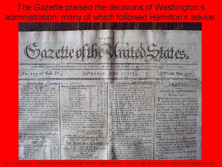 The Gazette praised the decisions of Washington’s administration, many of which followed Hamilton’s advice.