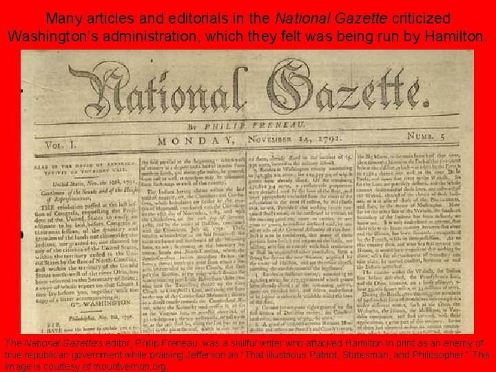 Many articles and editorials in the National Gazette criticized Washington’s administration, which they felt
