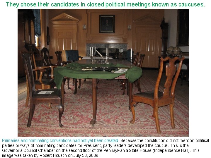 They chose their candidates in closed political meetings known as caucuses. Primaries and nominating
