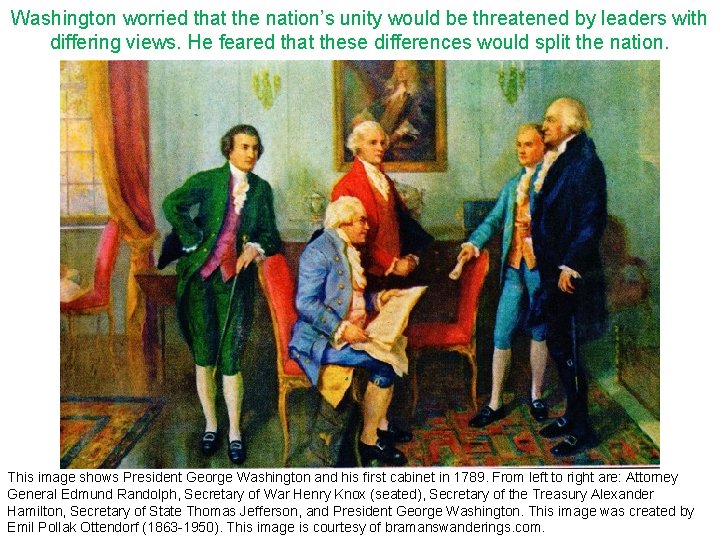 Washington worried that the nation’s unity would be threatened by leaders with differing views.