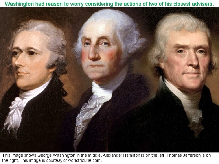 Washington had reason to worry considering the actions of two of his closest advisers.