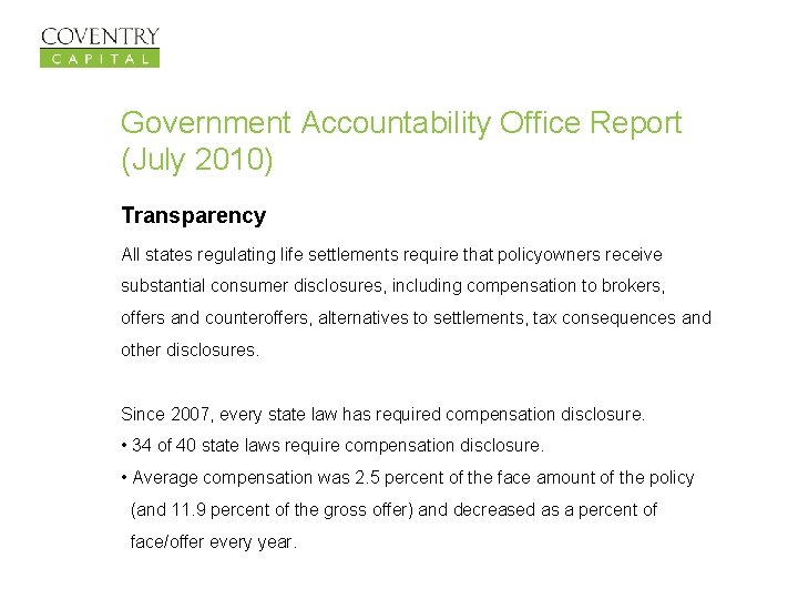 Government Accountability Office Report (July 2010) Transparency All states regulating life settlements require that