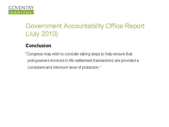 Government Accountability Office Report (July 2010) Conclusion “Congress may wish to consider taking steps