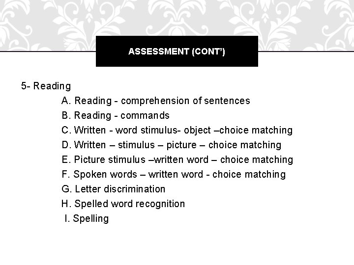 ASSESSMENT (CONT’) 5 - Reading A. Reading - comprehension of sentences B. Reading -