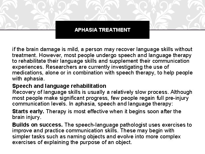 APHASIA TREATMENT if the brain damage is mild, a person may recover language skills