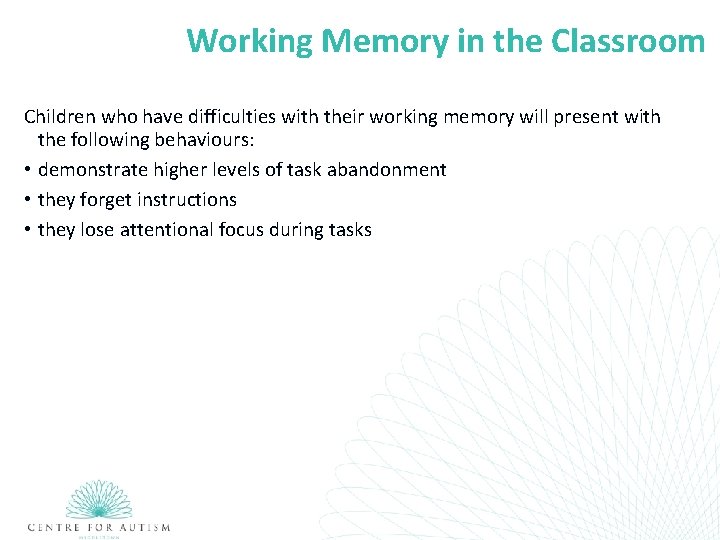 Working Memory in the Classroom Children who have difficulties with their working memory will