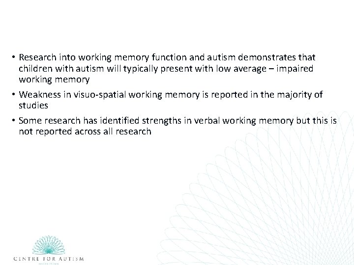  • Research into working memory function and autism demonstrates that children with autism