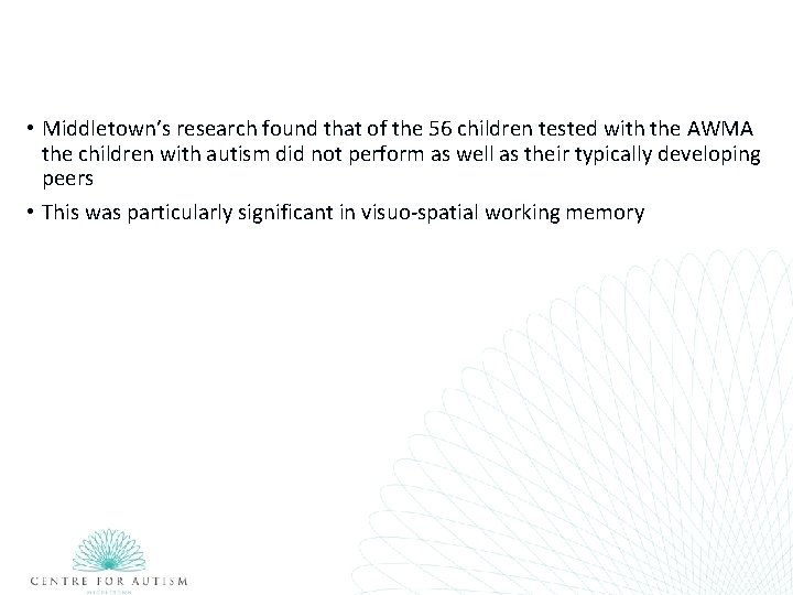  • Middletown’s research found that of the 56 children tested with the AWMA