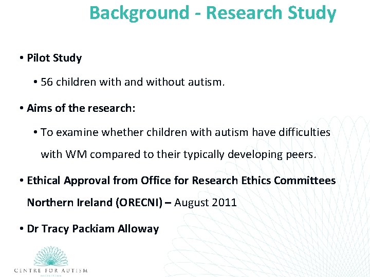 Background - Research Study • Pilot Study • 56 children with and without autism.