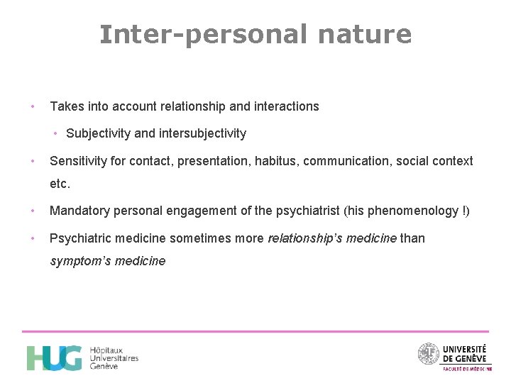 Inter-personal nature • Takes into account relationship and interactions • Subjectivity and intersubjectivity •