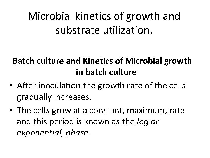 Microbial kinetics of growth and substrate utilization. Batch culture and Kinetics of Microbial growth