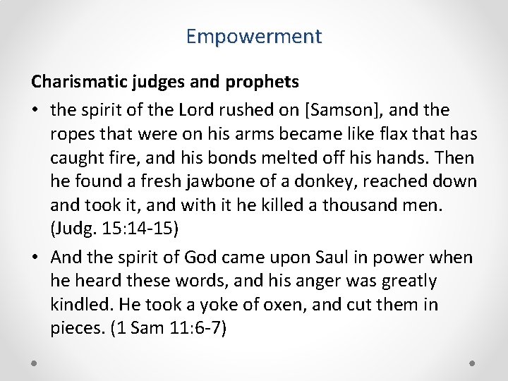 Empowerment Charismatic judges and prophets • the spirit of the Lord rushed on [Samson],