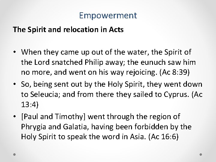 Empowerment The Spirit and relocation in Acts • When they came up out of