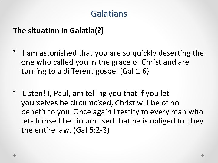 Galatians The situation in Galatia(? ) • I am astonished that you are so