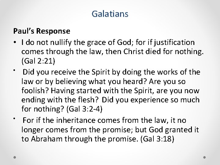 Galatians Paul’s Response • I do not nullify the grace of God; for if