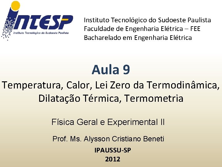 Instituto Tecnológico do Sudoeste Paulista Faculdade de Engenharia Elétrica – FEE Bacharelado em Engenharia