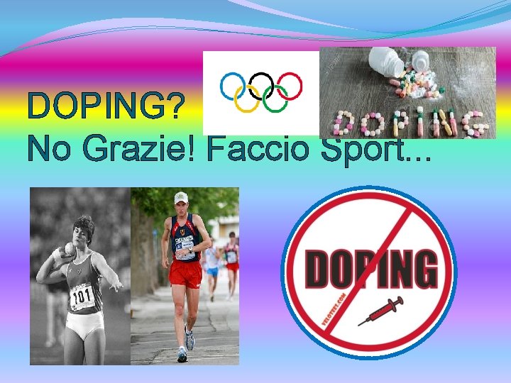 DOPING? No Grazie! Faccio Sport. . . 