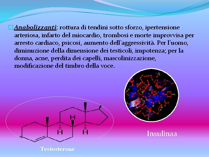 �Anabolizzanti: rottura di tendini sotto sforzo, ipertensione arteriosa, infarto del miocardio, trombosi e morte