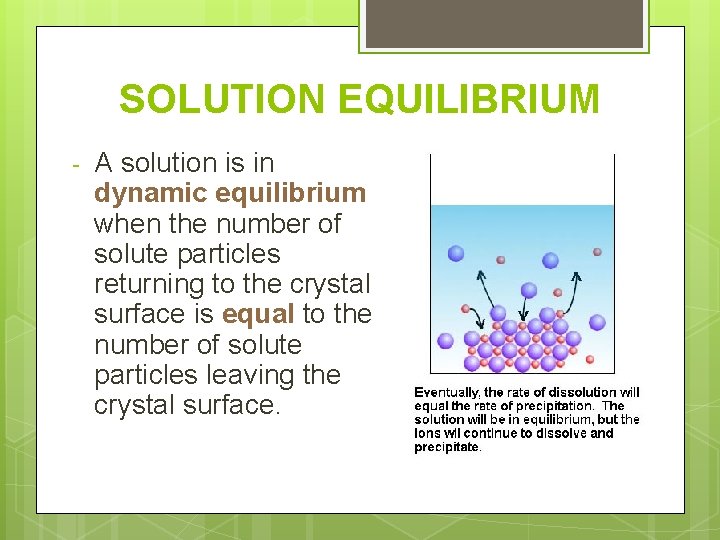 SOLUTION EQUILIBRIUM - A solution is in dynamic equilibrium when the number of solute