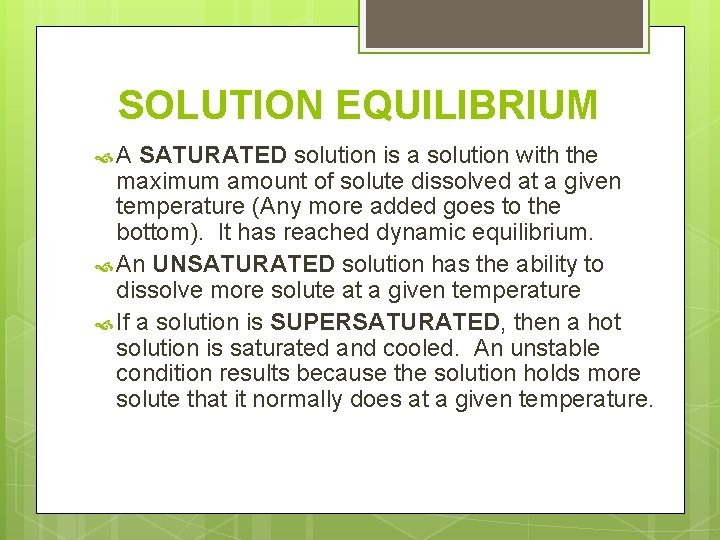 SOLUTION EQUILIBRIUM A SATURATED solution is a solution with the maximum amount of solute