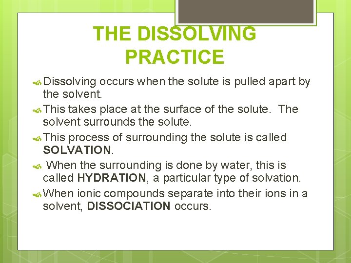 THE DISSOLVING PRACTICE Dissolving occurs when the solute is pulled apart by the solvent.