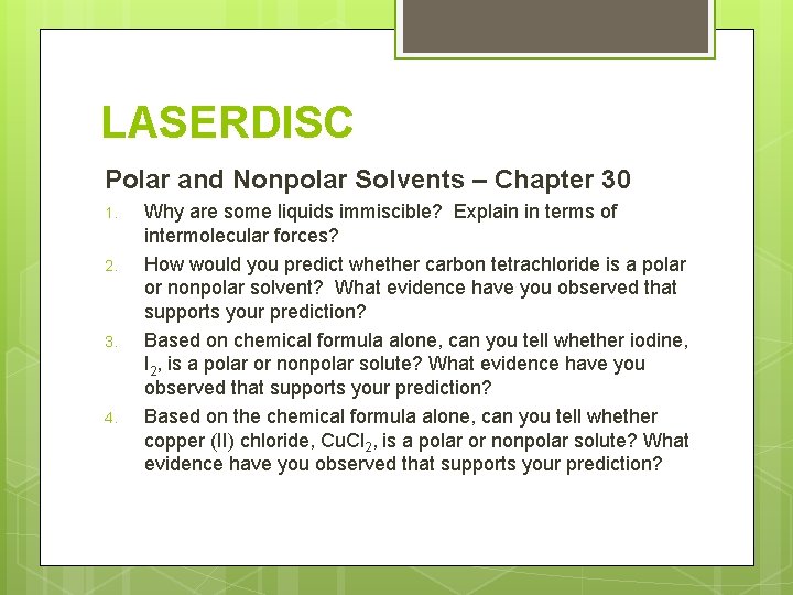 LASERDISC Polar and Nonpolar Solvents – Chapter 30 1. 2. 3. 4. Why are