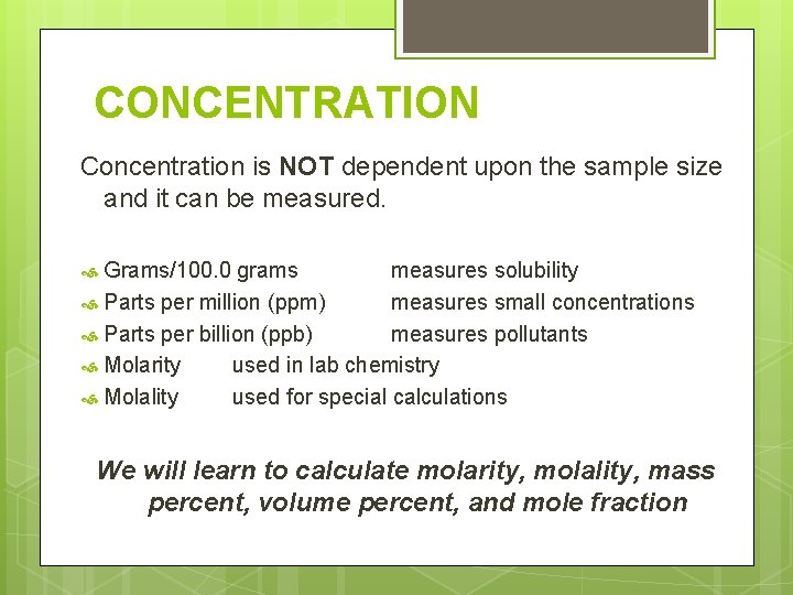 CONCENTRATION Concentration is NOT dependent upon the sample size and it can be measured.