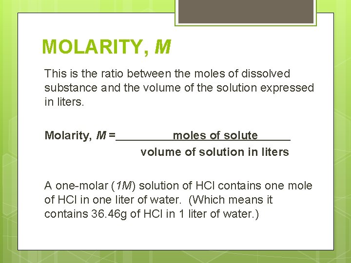 MOLARITY, M This is the ratio between the moles of dissolved substance and the